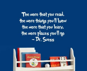 The more that you read… Dr Seuss wisdom For over Connors reading ...