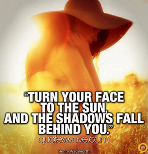 Turn Your Face The Sun...
