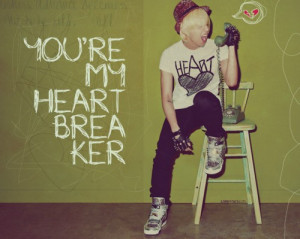 You're my heart breaker