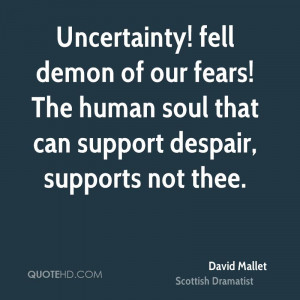 uncertainty quotes source http quotehd com quotes david mallet ...