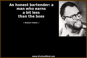 An honest bartender: a man who earns a bit less than the boss - Robert ...