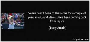 ... in a Grand Slam - she's been coming back from injury. - Tracy Austin