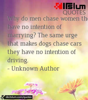 Why do men chase women they have no intention of marrying? The same ...