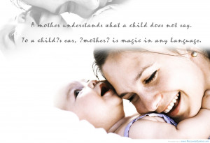... say To A Child’s Ear Mother Is Magic In Any Language - Mother Quote