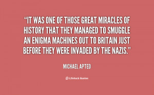 It was one of those great miracles of history that they managed to ...