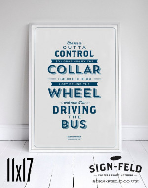 ... Driving the Bus 11x17 Kramer Quote Seinfeld by Signfeld, $20.00
