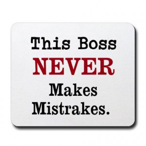 Boss Gifts > Boss Office > Boss Mistrakes Funny Quote Mousepad