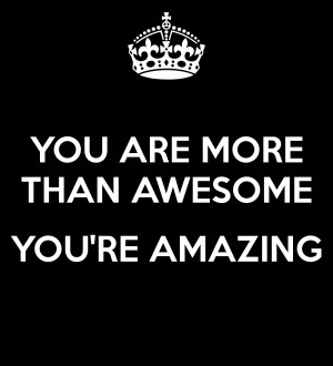 you are amazing did you know that you really are you do so much in ...