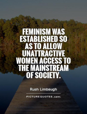 Women Quotes Feminism Quotes Society Quotes Rush Limbaugh Quotes