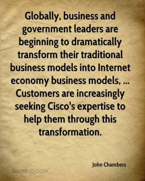 John Chambers - Globally, business and government leaders are ...