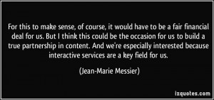 ... build a true partnership in content. And we're especially interested