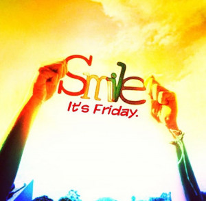 Smile its friday