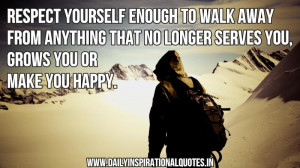 Respect yourself enough to walk away