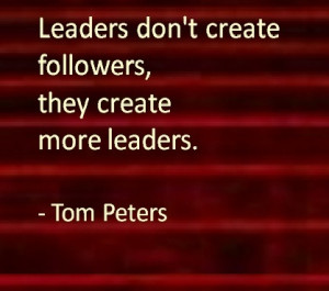 leaders leaders don t create followers they create more leaders