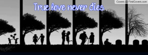 True love never dies Profile Facebook Covers