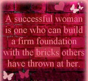 successful woman is one who can build a firm foundation with the ...