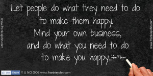 Let people do what they need to do to make them happy. Mind your own ...