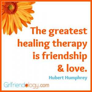The greatest healing therapy is friendship and love.” -Hubert ...