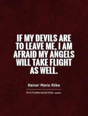 ... me, I am afraid my angels will take flight as well. Picture Quote #1