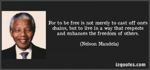 To Be Free – Nelson Mandela Quotes