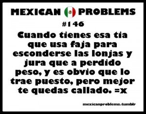 ... notes tagged as mexican problems mexican problems funny lmao chicano