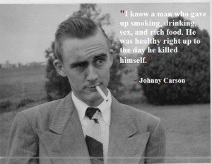 know a man who gave up smoking, drinking, s*x, and rich food. He was ...