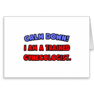 Calm Down Trained Gynecologist Card From Zazzle