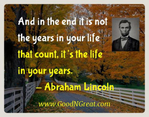 Abraham Lincoln Inspirational Quotes - And in the end it is not the ...
