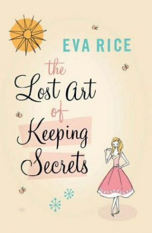 The Lost Art Of Keeping Secrets by Eva Rice
