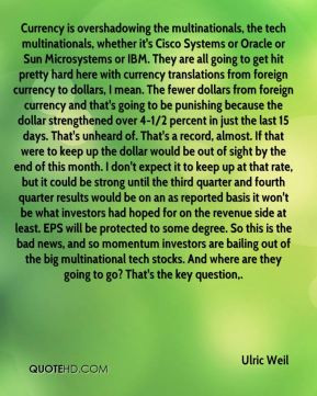 Currency is overshadowing the multinationals, the tech multinationals ...