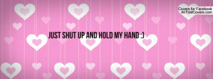 just shut up and hold my hand Profile Facebook Covers