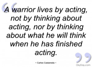 warrior lives by acting carlos castaneda
