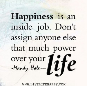 ... Don't assign anyone else that much power over your life. ~ Mandy Hale