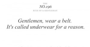Tips & Rules Quote – Gentleman wear a belt.
