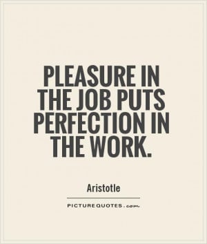 Work Quotes Perfection Quotes Job Quotes Aristotle Quotes