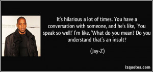 lot-of-times-you-have-a-conversation-with-someone-and-he-s-like-you ...