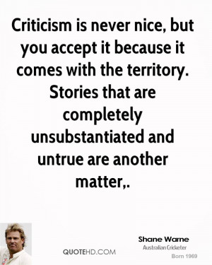 Criticism is never nice, but you accept it because it comes with the ...