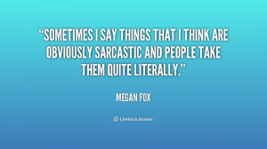 quote-Megan-Fox-sometimes-i-say-things-that-i-think-159366.png