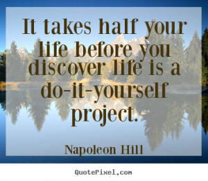 ... picture quotes - It takes half your life before you discover life