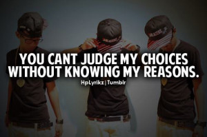 ... Cant Judge My Choices Without Knowing My Reasons ” ~ Mistake Quote