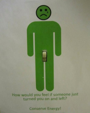 ... just turned you on and left? Conserve Energy! Clever Advertising