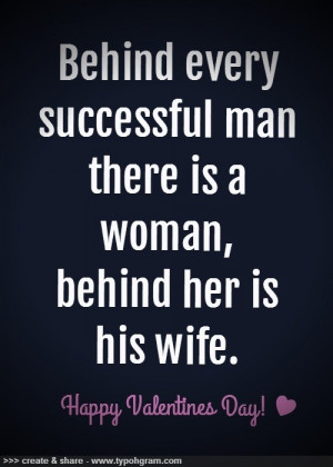 Behind every successful man... :-) #valentines #funny #words #quotes