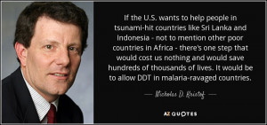 ... be to allow DDT in malaria-ravaged countries. - Nicholas D. Kristof