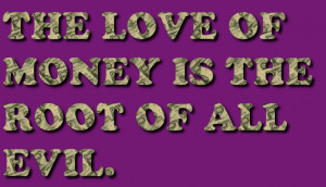 religious message photo: The Love Of Money Is The Root Of All Evil ...