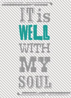it is well with my soul.