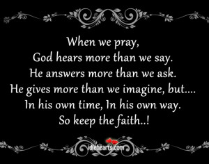 ... more than we say he answers more than we ask he gives more than we