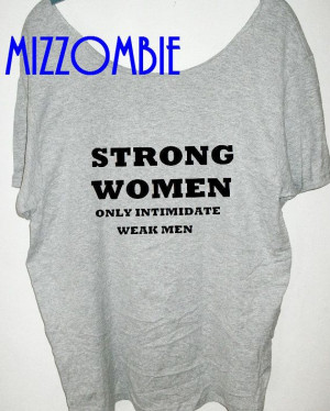 STRONG women only intimidate WEAK men statement women by Mizzombie, $ ...