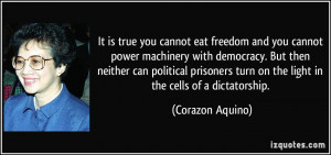 It is true you cannot eat freedom and you cannot power machinery with ...