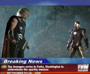 The Avengers assemble in Forks.... OMG! I DIE.