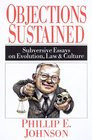 2000 - Objections Sustained Subversive Essays on Evolution Law Culture ...